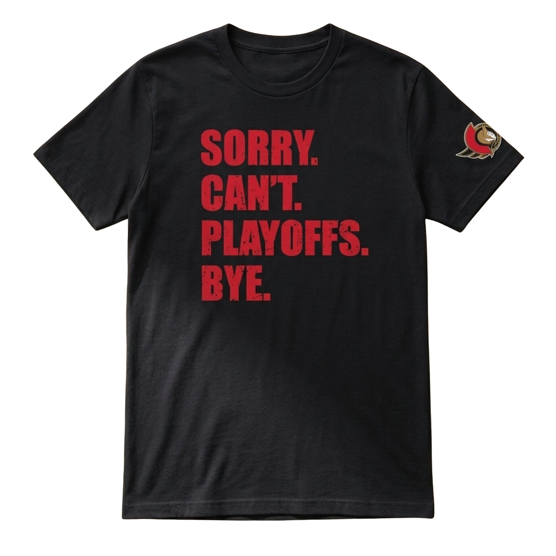 OTTAWA SENATORS 2026 STANLEY CUP PLAYOFFS SORRY CAN'T PLAYOFFS BYE TEE